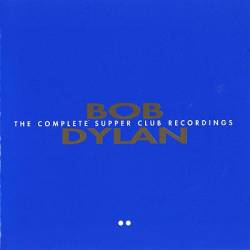 Bob Dylan : Complete Supper Club 2